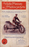 Vade-Mecum du Motocycliste (3ème édition 1924). Traité pratique sur la bicyclette à moteur, la motocyclette et le sidecar. Par C. Lacome et H.P. Borestroke. Edité par Moto Revue. Revue bi-mensuelle illustrée et technique du Sport Motocycliste. 5 rue Saint Augustin - Paris.