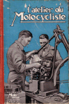 L'atelier du motocycliste . Par Camille Lacome et H.P. Borestroke . Edité par Moto Revue . Edition techniques . 12 rue de Cléry . Paris 2ème .