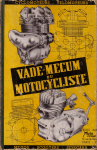 Vade-Mecum du Motocycliste. Edité par Moto Revue. Editions Techniques. C. Lacome. 12 rue de Cléry. Paris 2ème.